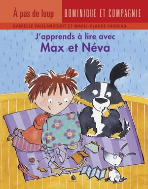 J'apprends à lire avec Max et Néva - Vaillancourt, Danielle