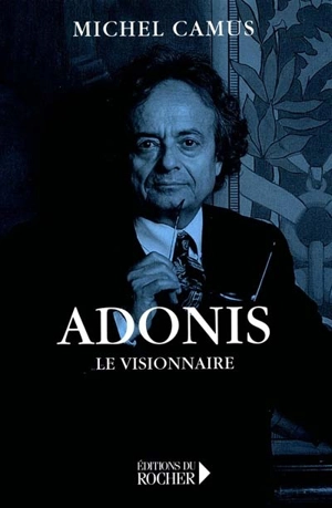 Adonis : le visionnaire - Michel Camus