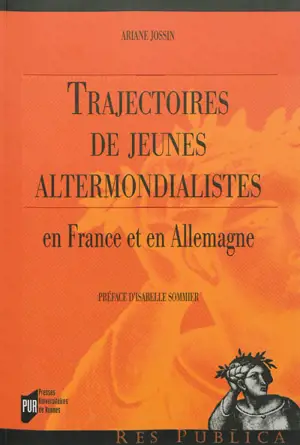 Trajectoires de jeunes altermondialistes en France et en Allemagne - Ariane Jossin