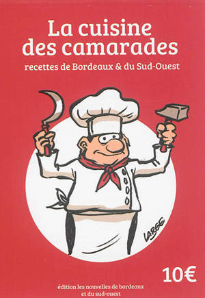 La cuisine des camarades : recettes de Bordeaux & du Sud-Ouest