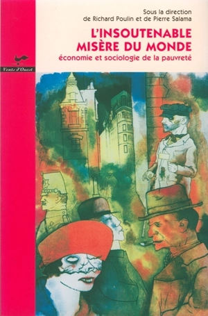 L'insoutenable misère du monde : économie et sociologie de la pauvreté - Richard Poulin