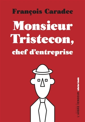 Monsieur Tristecon, chef d'entreprise - François Caradec