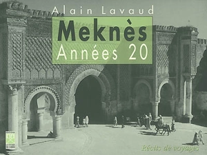 Meknès, années 20 - Alain Lavaud