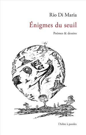 Enigmes du seuil : poèmes & dessins - Rio Di Maria