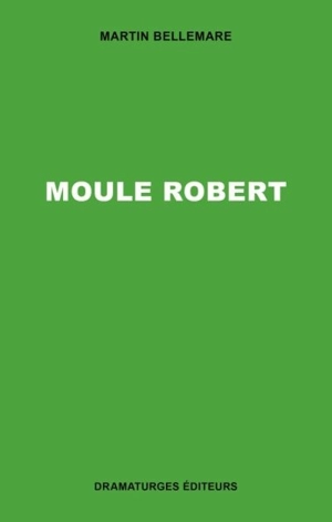 Moule Robert - Martin Bellemare