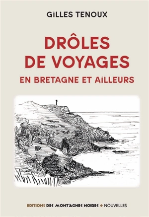 Drôles de voyages en Bretagne et ailleurs - Gilles Tenoux