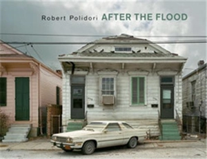 Robert Polidori After the Flood - Robert Polidori