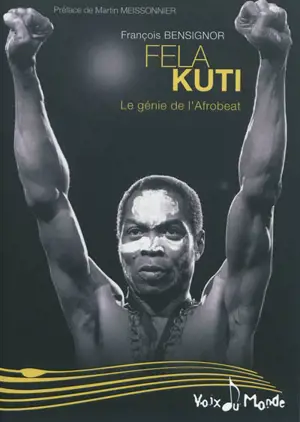 Fela Kuti : le génie de l'afrobeat - François Bensignor