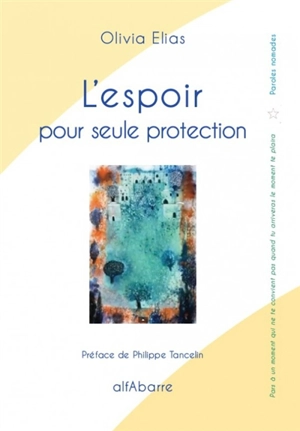 L'espoir pour seule protection - Olivia Elias