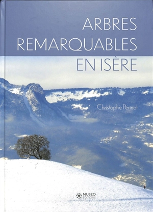 Arbres remarquables en Isère - Christophe Périnot