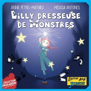 Lilly dresseuse de monstres - Annie Pétrel-Mathieu