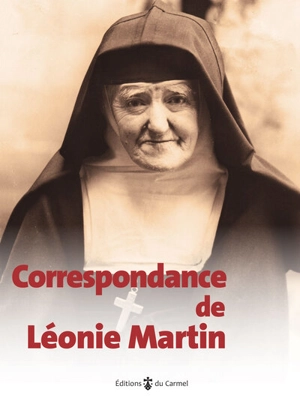 Correspondance (1874-1941) : Léonie Martin, soeur Françoise-Thérèse (1863-1941) - Léonie Martin