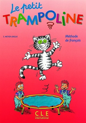 Le Petit Trampoline : méthode de français - Sylvie Meyer-Dreux