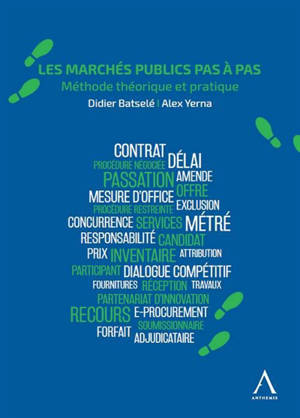 Les marchés publics pas à pas : méthode théorique et pratique - Didier Batselé