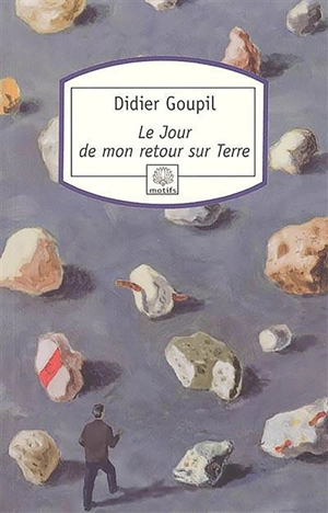 Le jour de mon retour sur terre - Didier Goupil