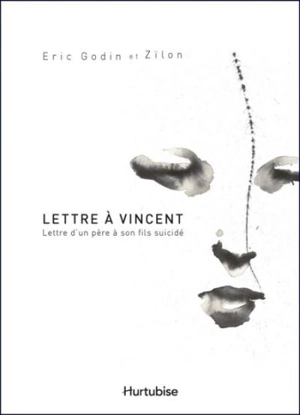 Lettre à Vincent : lettre d'un père à son fils suicidé - Godin, Éric