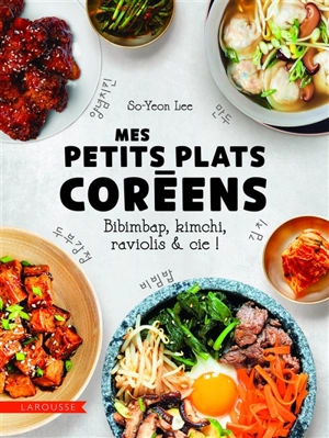 Mes petits plats coréens : bibimbap, kimchi, raviolis & Cie ! - So-Yeon Lee