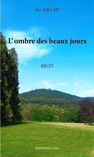 L'ombre des beaux jours : récit - Ayi Hillah Ayayi Gblonvadji