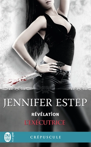 L'exécutrice. Vol. 6. Révélation - Jennifer Estep