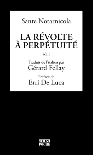 La révolte à perpétuité - Sante Notarnicola