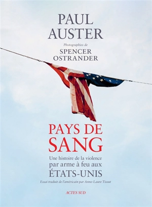 Pays de sang : une histoire de la violence par arme à feu aux Etats-Unis - Paul Auster