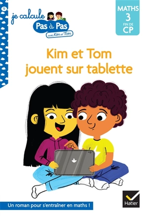 Kim et Tom jouent sur tablette : maths 3, fin de CP - Isabelle Chavigny