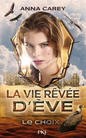 La vie rêvée d'Eve. Vol. 2. Le choix - Anna Carey