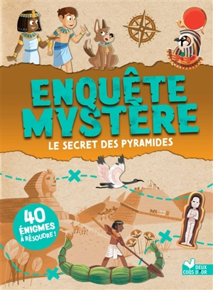 Enquête mystère. Le secret des pyramides : 40 énigmes à résoudre ! - Catherine Mollica