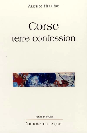 Corse : terre confession - Aristide Nerrière