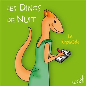 Les dinos de nuit. Vol. 6. La Rigolatyle - Laurence Erwin