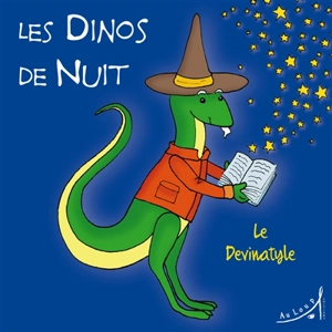 Les dinos de nuit. Vol. 5. Le Devinatyle - Laurence Erwin