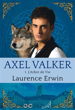 Axel Valker. Vol. 1. L'arbre de vie - Laurence Erwin