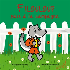 Filouloup part à la campagne - Elisabeth Faure