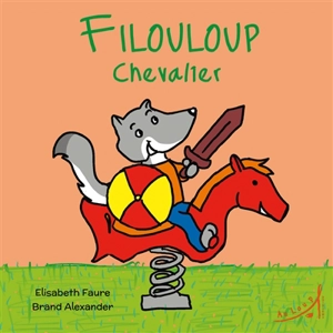 Filouloup chevalier - Elisabeth Faure