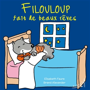 Filouloup fait de beaux rêves - Elisabeth Faure