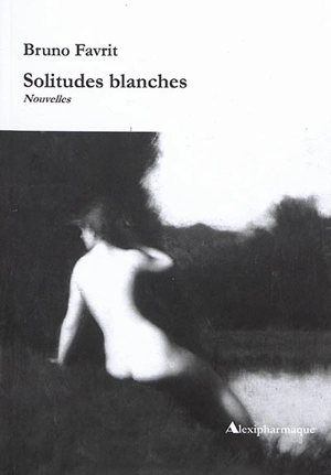 Solitudes blanches - Bruno Favrit