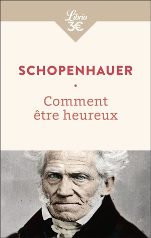 Comment être heureux - Arthur Schopenhauer