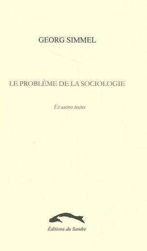 Le problème de la sociologie : et autres textes - Georg Simmel