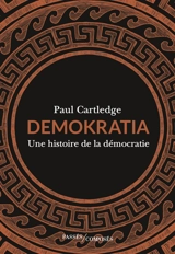 Demokratia : une histoire de la démocratie - Paul A. Cartledge