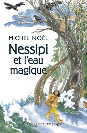 Nessipi et l'eau magique : une légende sur la générosité : Niveau de lecture 5 - Michel Noël