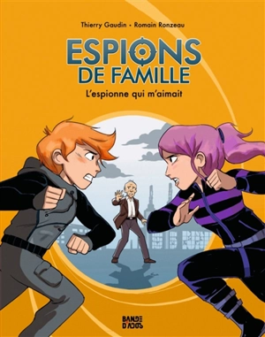 Espions de famille. Vol. 5. L'espionne qui m'aimait - Thierry Gaudin