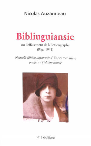 Bibliuguiansie ou L'effacement de la lexicographe (Riga, 1941) : enquête - Nicolas Auzanneau