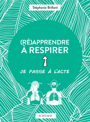 (Ré)apprendre à respirer - Stéphanie Brillant