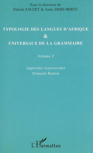 Typologie des langues d'Afrique & universaux de la grammaire. Vol. 1. Approches transversales : domaine bantou