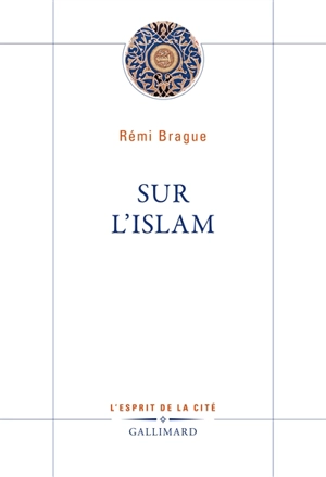 Sur l'islam - Rémi Brague