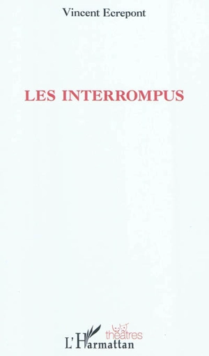 Les interrompus - Vincent Ecrepont