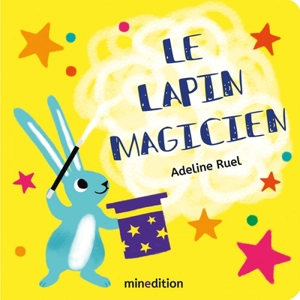 Le lapin magicien - Adeline Ruel