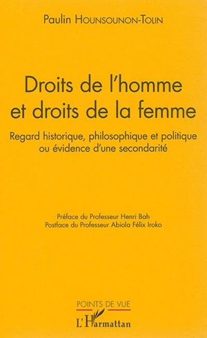 Droits de l'homme et droits de la femme : regard historique, philosophique et politique ou évidence d'une secondarité - Paulin Hounsounon-Tolin