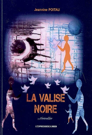 La valise noire : 3 nouvelles - Jeannine Poitau