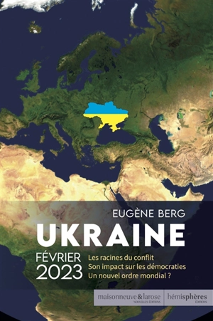 Ukraine, février 2023 : les racines du conflit, son impact sur les démocraties, un nouvel ordre mondial ? - Eugène Berg